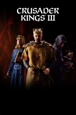 Crusader Kings III: A Grand Tapestry of Medieval Intrigue and Dynastic Power!