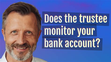 Does the Trustee Monitor Your Bank Account? Exploring the Boundaries of Financial Oversight