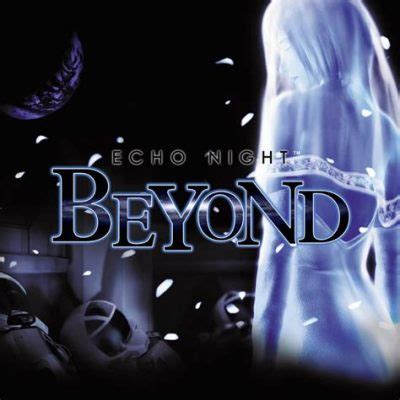 Echo Night: Beyond – A Haunting Tale of Love and Loss Across Time!